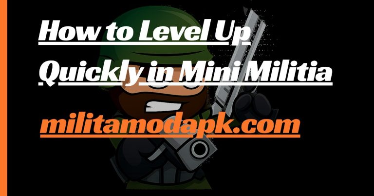 How to Level Up Quickly in Mini Militia APK 6 militia level up quickly